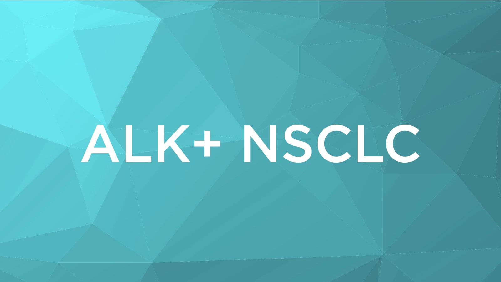 ALK + NSCLC