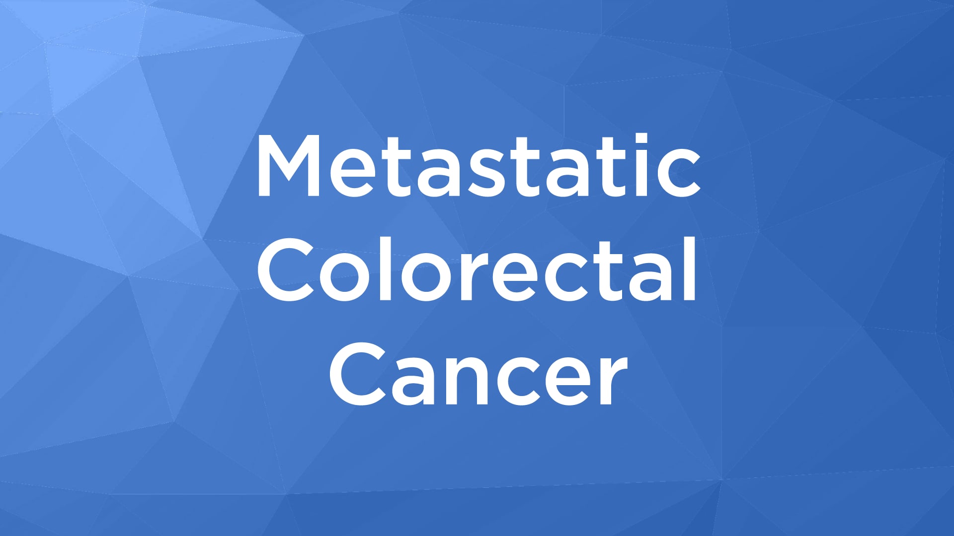Metastatic Colorectal Cancer